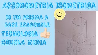 Assonometria isometrica prisma base esagonale  tecnologia scuola media [upl. by Attelra]