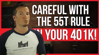 Things to know about the 55t rule and your 401k [upl. by Nelleoj]