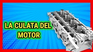 CULATA O CABEZA DE MOTOR  Partes Principales y Funcionamiento [upl. by Stoecker]