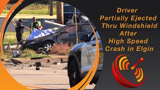 GRAPHIC Driver Partially Ejected Thru Windshield After High Speed Crash in Elgin [upl. by Lehctim]