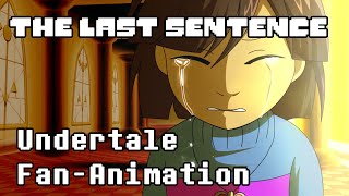 【Undertale Fan Animation】 The Last Sentence [upl. by Nerret]