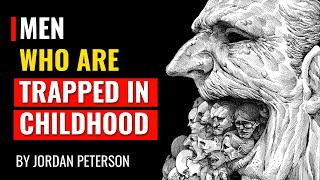 Jordan Peterson  Men Who Are Trapped In Childhood [upl. by Joycelin]