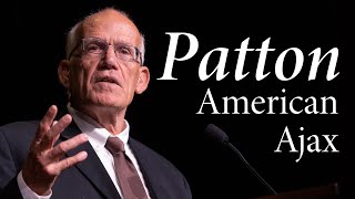 Victor Davis Hanson  George S Patton American Ajax [upl. by Aynnek575]