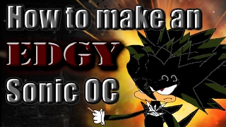 How to make an EDGY Sonic OC [upl. by Innob]