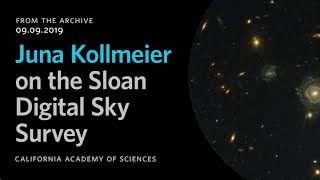 Juna Kollmeier on the Sloan Digital Sky Survey  California Academy of Sciences [upl. by Irim60]