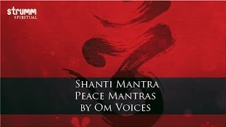 Shanti Mantra Peace Mantras by Om Voices [upl. by Mayram]