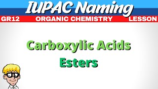 Naming Organic Molecules Grade 12  Carboxylic Acids Esters [upl. by Bolton28]