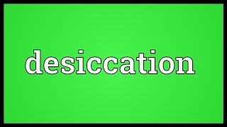 Desiccation Meaning [upl. by Katharyn832]