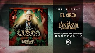 El Fantasma  El Circo Disco Completo [upl. by Akram884]