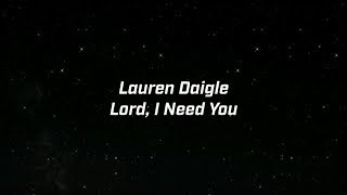 Lauren Daigle  Lord I Need You Lyric Video [upl. by Ikoek]