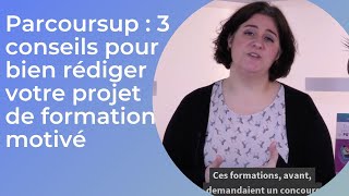 Parcoursup  3 conseils pour bien rédiger votre projet de formation motivé [upl. by Theresa]