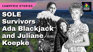 Two Incredible Stories of SOLE SURVIVORS Juliane Koepcke and Ada Blackjack Johnson [upl. by Venu]