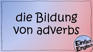 adverbs  einfach erklärt  Einfach Englisch [upl. by Hillari664]