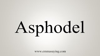 How To Say Asphodel [upl. by Alma]