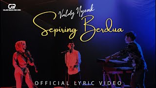 SEPIRING BERDUA  VALDY NYONK OFFICIAL LYRIC VIDEO [upl. by Dazraf776]