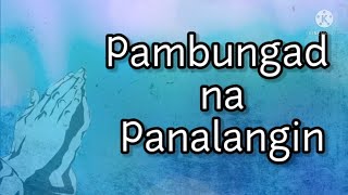 PAMBUNGAD NA PANALANGIN  OPENING PRAYER [upl. by Finbar432]