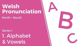 1 Alphabet amp Vowels  Welsh Pronunciation Series 1 [upl. by Luebke]