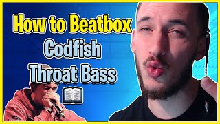 Codfish Throat Bass Tutorial  How To Beatbox [upl. by Artimas610]