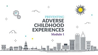 Preventing Adverse Childhood Experiences ACEs Online Training Module 1 4of7 [upl. by Rosalinda]