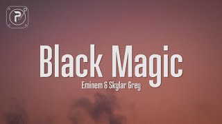 Eminem amp Skylar Grey  Black Magic Lyrics [upl. by Cook]