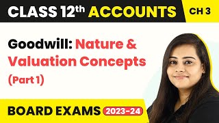 Class 12 Accounts Chapter 3  Goodwill Nature amp Valuation Concepts Part 1 202223 [upl. by Nagn736]