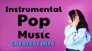 Instrumental Pop Music  Greatest Hits  Study Music [upl. by Enaek]