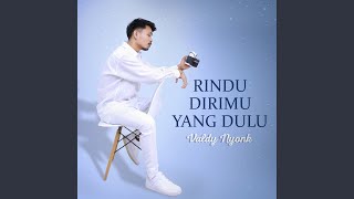 Rindu Dirimu Yang Dulu [upl. by Tahmosh865]