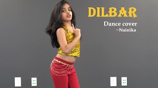 DILBAR  Dance Cover  Nainika  Satyameva Jayate  Nora Fatehi  John Abraham [upl. by Fleming571]