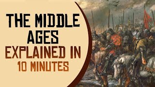 The Middle Ages Explained in 10 minutes [upl. by Elery941]