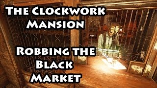 Dishonored 2  The Clockwork Mansion  Robbing the Black Market [upl. by Colvin]