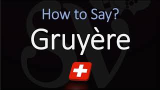 How to Pronounce Gruyère CORRECTLY Swiss French Pronunciation [upl. by Aiyn]