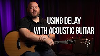 How To Use Delay On Acoustic Guitar [upl. by Hildick]