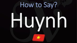 How to Pronounce Huynh CORRECTLY [upl. by Akerue]