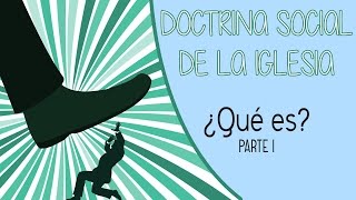 Qué es la Doctrina Social de la Iglesia I [upl. by Stempien]