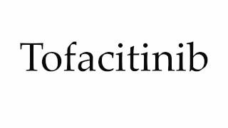 How to Pronounce Tofacitinib [upl. by Rica811]