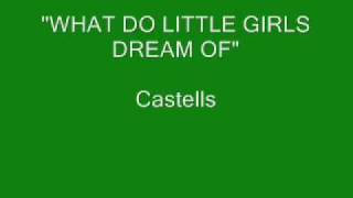 Castells  What Do Little Girls Dream Of [upl. by Greenes]