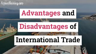 Advantages and Disadvantages of International Trade [upl. by Serafina]