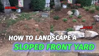 How to landscape a sloped front yard [upl. by Henriette]