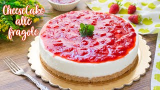 Cheesecake alle Fragole  Ricetta Facile Torta Fredda Senza Cottura  55Winston55 [upl. by Ariela937]