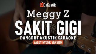 sakit gigi  meggy z akustik karaoke valdy nyonk version [upl. by Pedrick]