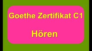 Goethe Zertifikat C1 Hören  Aufgaben 1 amp 2 [upl. by Iey]