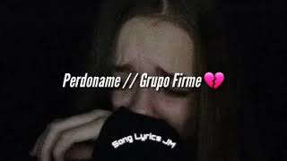 Perdóname  Grupo Firme  LETRA [upl. by Yesdnil]