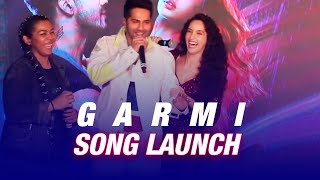 Nora Fatehi  Garmi Song Launch  Street Dancer 3D [upl. by Yatnohs]