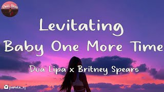 Levitating x Baby One More Time Lyrics  Tiktok Mashup [upl. by Zellner797]