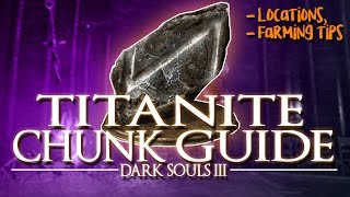 DARK SOULS 3  TITANITE CHUNK GUIDE LocationsFarming Tips [upl. by Averat]