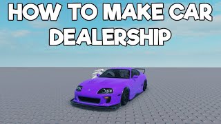 HOW TO MAKE CAR DEALERSHIP  ROBLOX STUDIO [upl. by Nachison55]