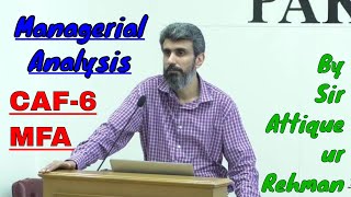 CAF 6 MFA Managerial Analysis By Sir Attique ur Rehman [upl. by Ellery]