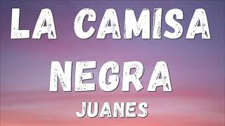 Juanes  La Camisa Negra Lyricsletra [upl. by Ayikur]