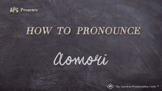 How to Pronounce Aomori Real Life Examples [upl. by Elvah191]