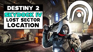 Destiny 2 SKYDOCK IV Lost Sector Location [upl. by Giannini]